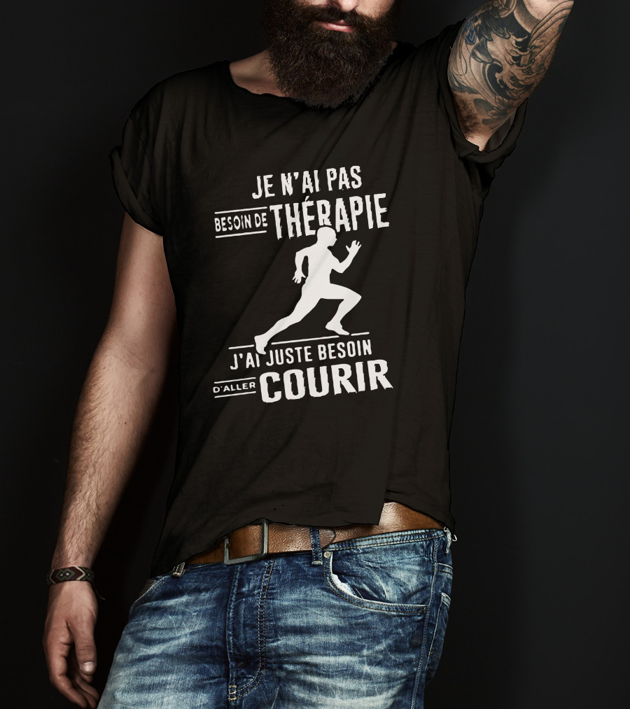 Je N'ai Pas Besoin De Thérapie J'ai Juste Besoin D'Aller Courir T-Shirt