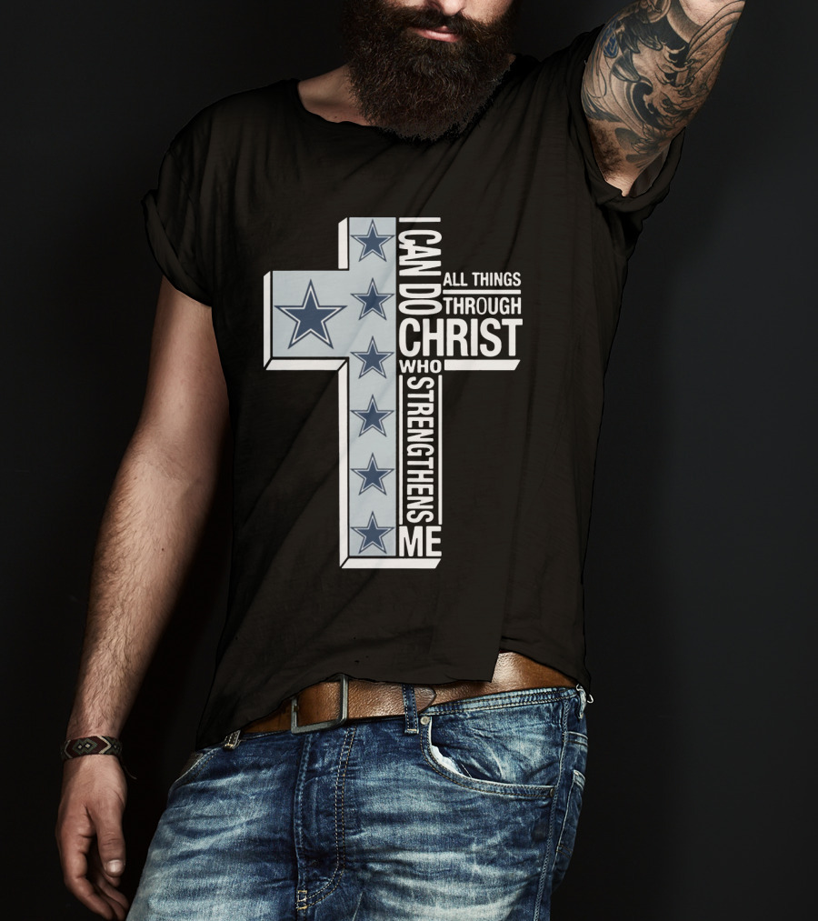 I Can Do All Things Through Christ Who Strengthens Me Dallas Cowboys Cross Stars T-Shirt