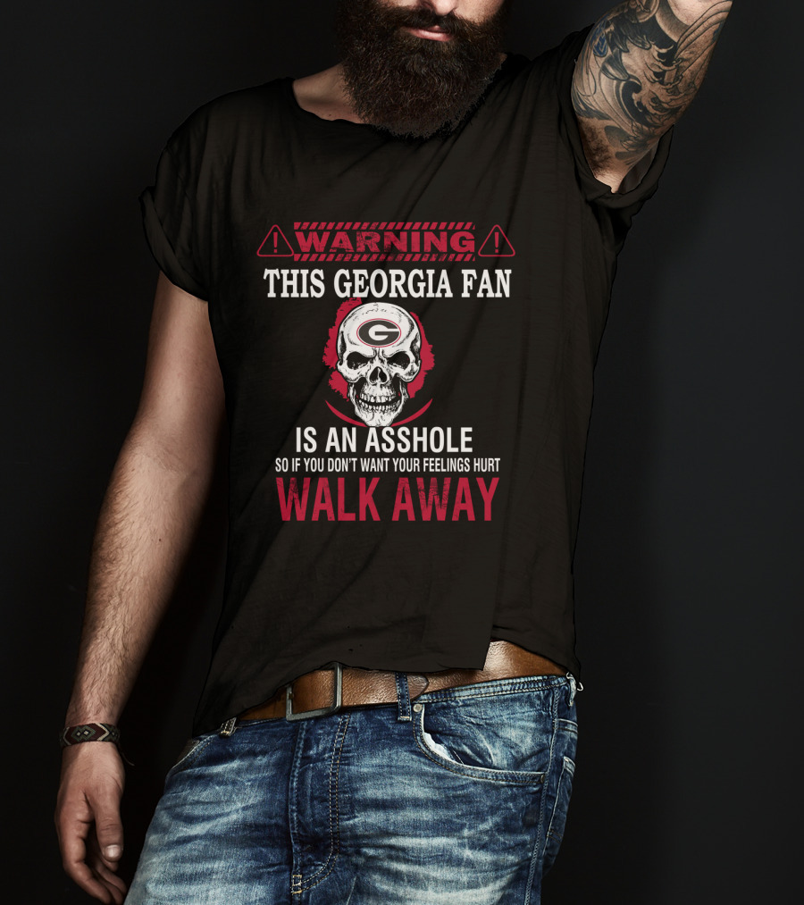 Warning This Georgia Fan Is An Asshole Walk Away T-Shirt