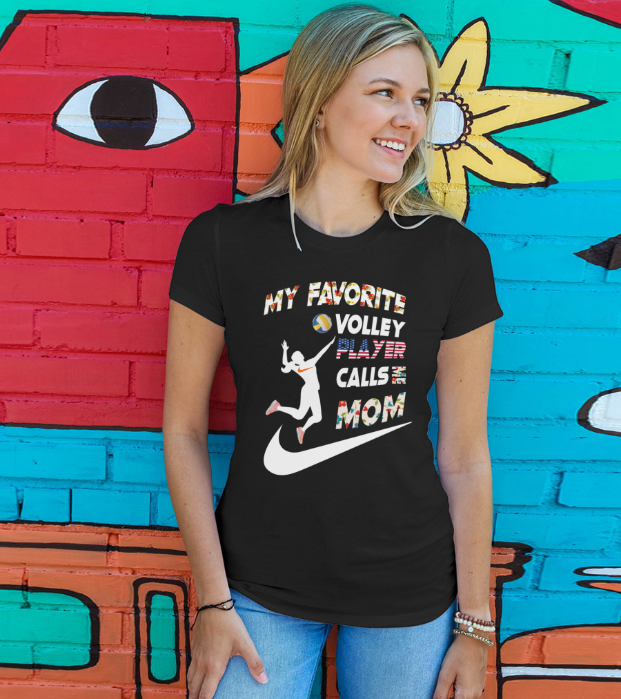 My Favorite Volleyball Player Calls Me Mom T-Shirt