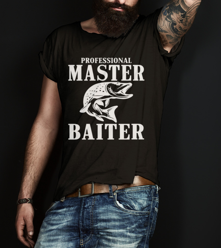 Professional Master Baiter Fishing Humor T-Shirt