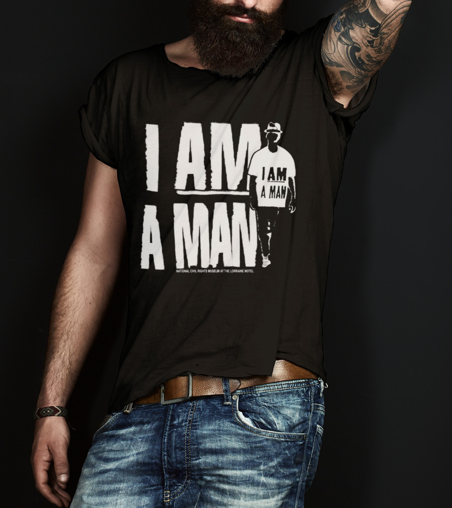 I Am A Man National Civil Rights Museum At The Lorraine Motel T-Shirt