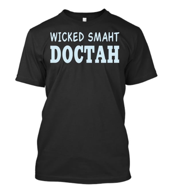 Wicked Smaht Doctah T-Shirt