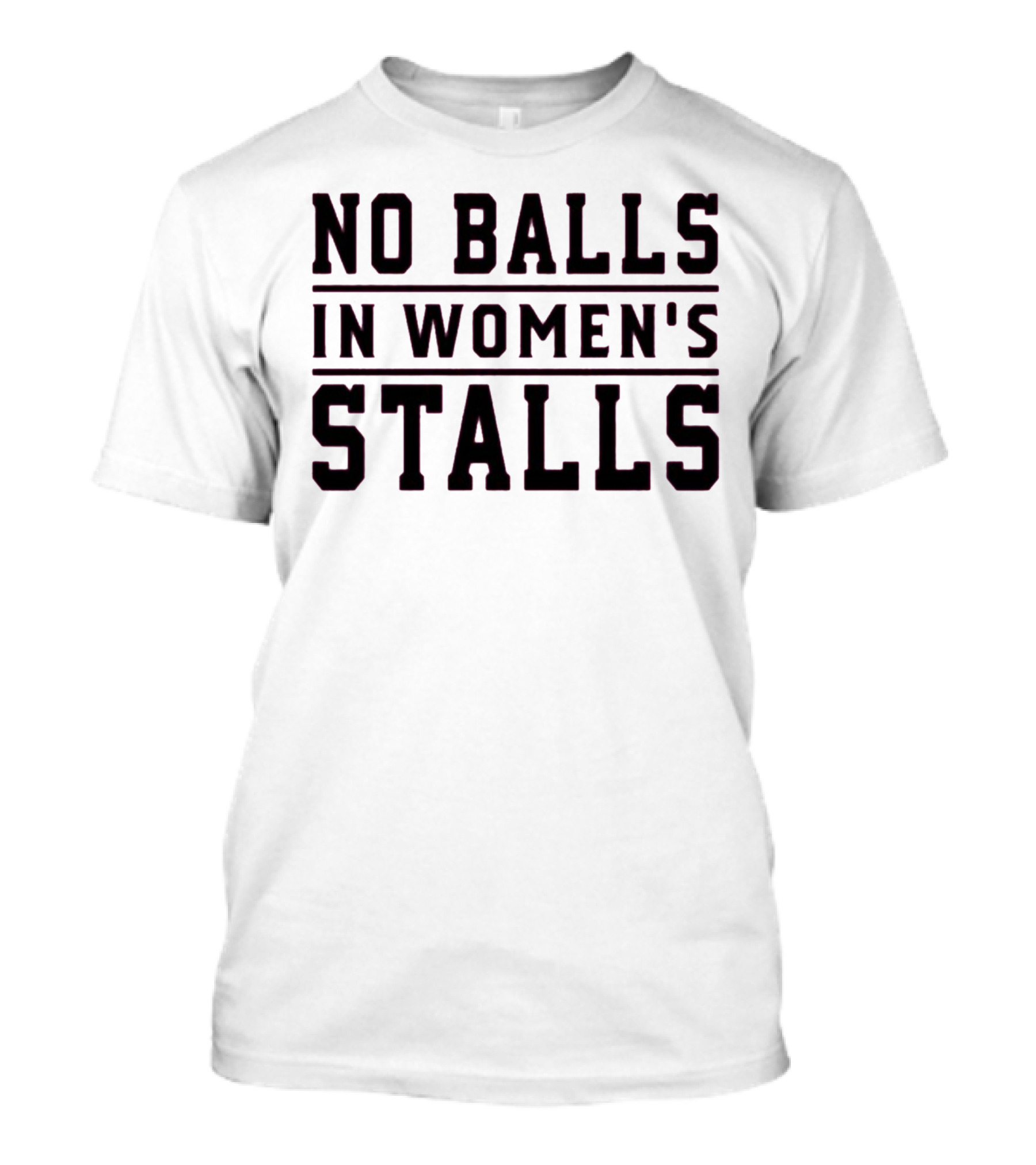 No Balls In Women's Stalls T-Shirt