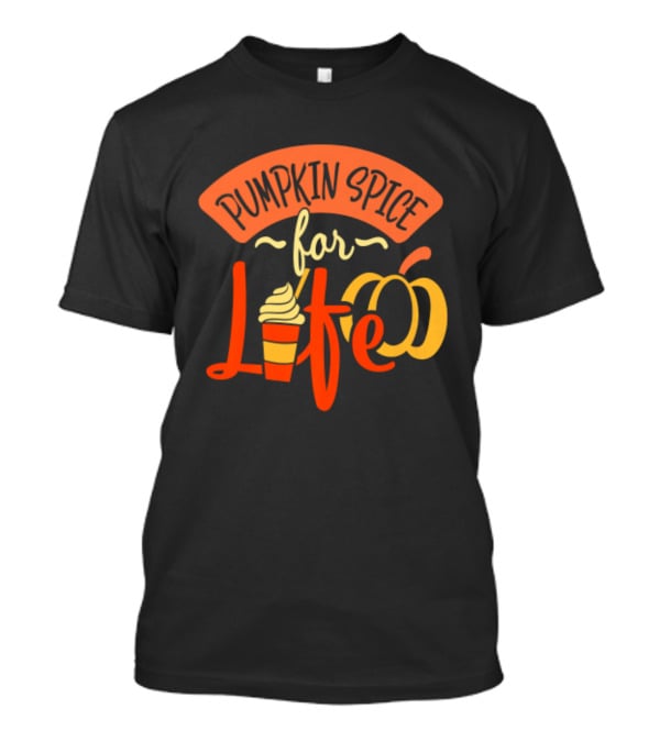 Pumpkin Spice For Life Thanksgiving Pumpkin Cup T-Shirt