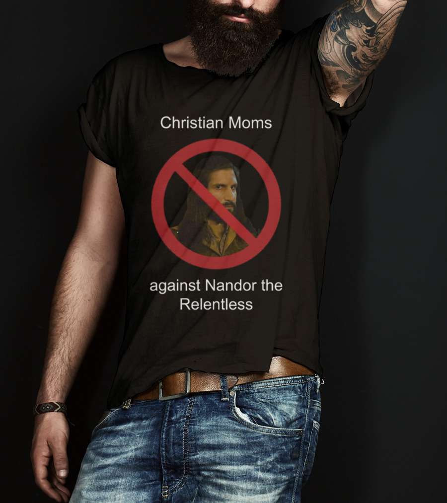 Christian Moms Against Nandor The Relentless Humor T-Shirt