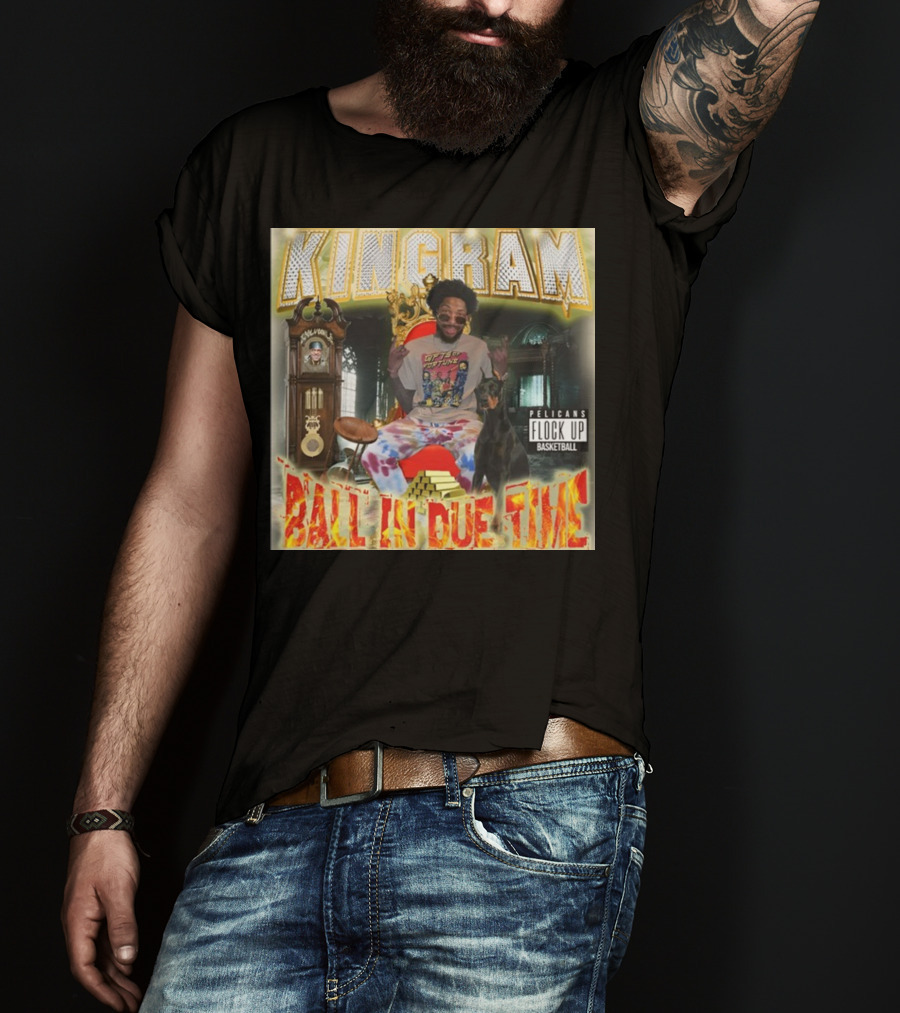 KINGRAM Ball In Due Time Pelicans Flock Up Basketball T-Shirt