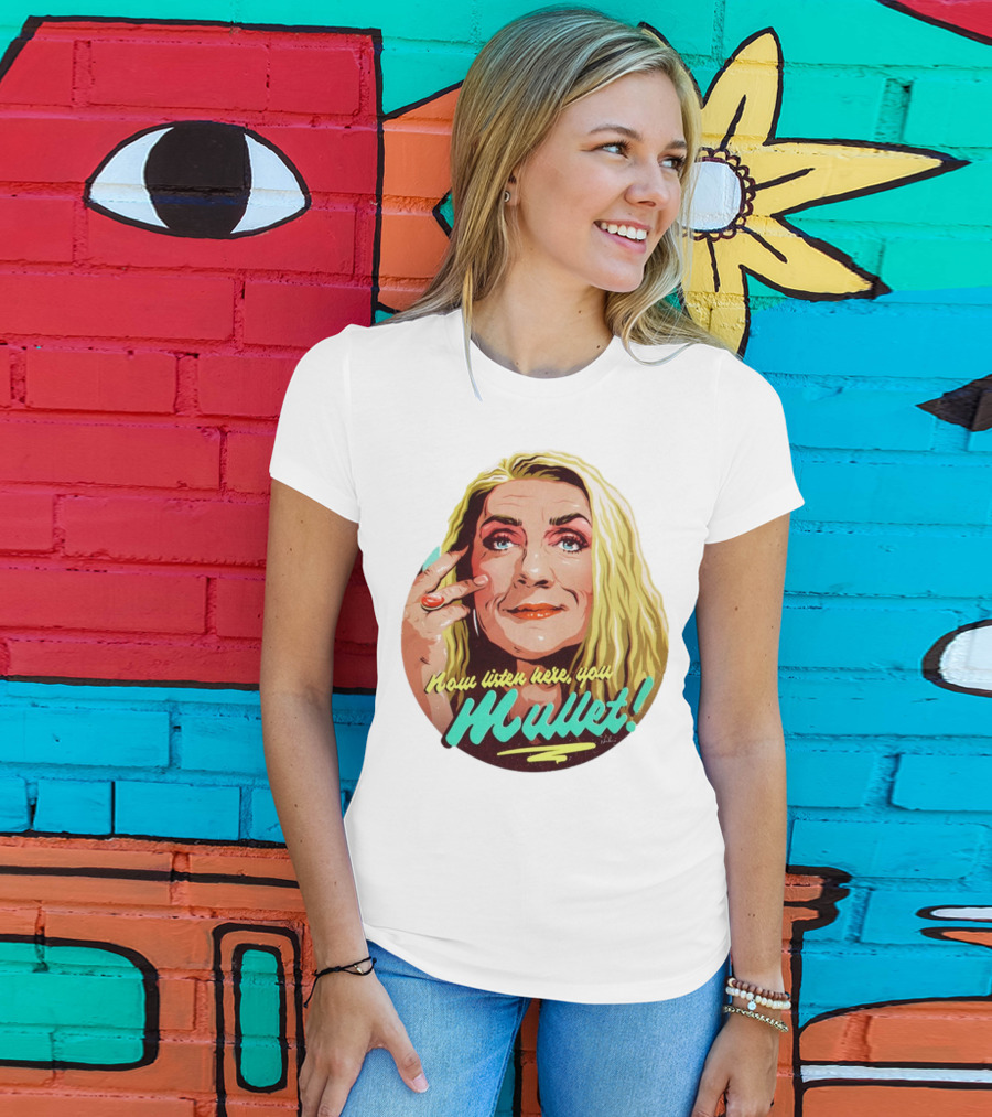 Now Listen Here You Mullet T-Shirt