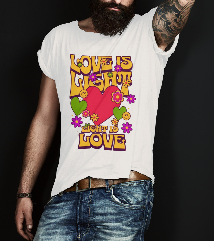 Love Is Light Light Is Love Colorful Heart Flowers Smiley Faces T-Shirt