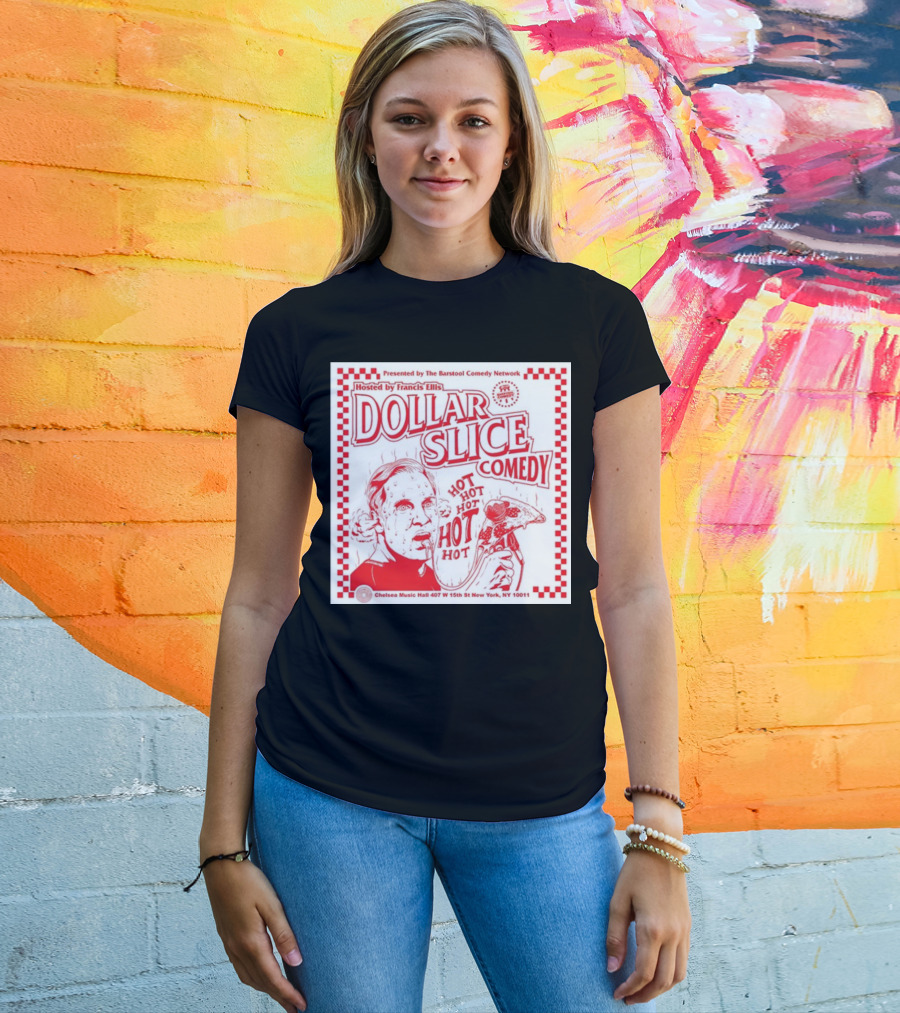 Dollar Slice Comedy Hosted By Francis Ellis At Chelsea Music Hall New York T-Shirt