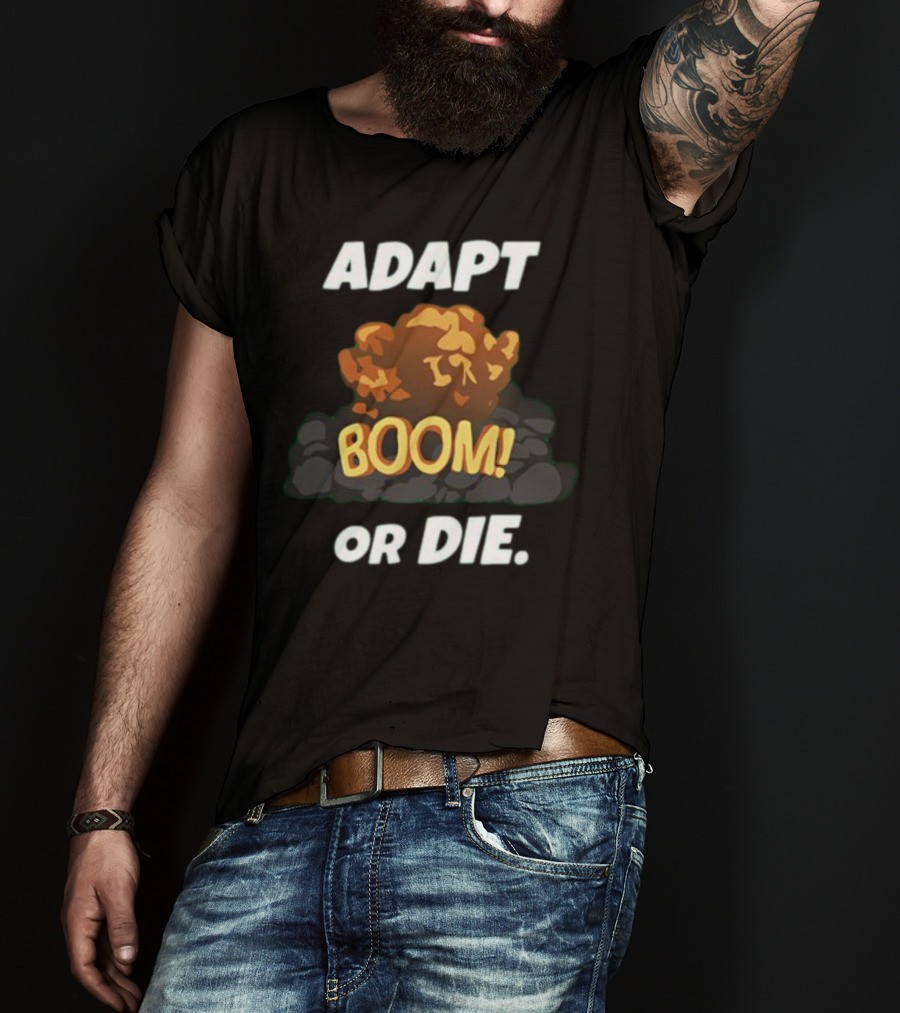 ADAPT BOOM Or DIE Explosion T-Shirt