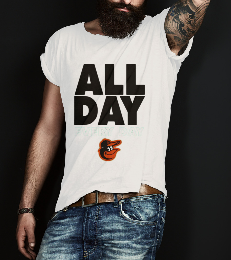 All Day Every Day Baltimore Orioles T-Shirt
