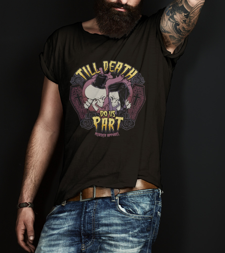 Till Death Do Us Part Skulls Murder T-Shirt
