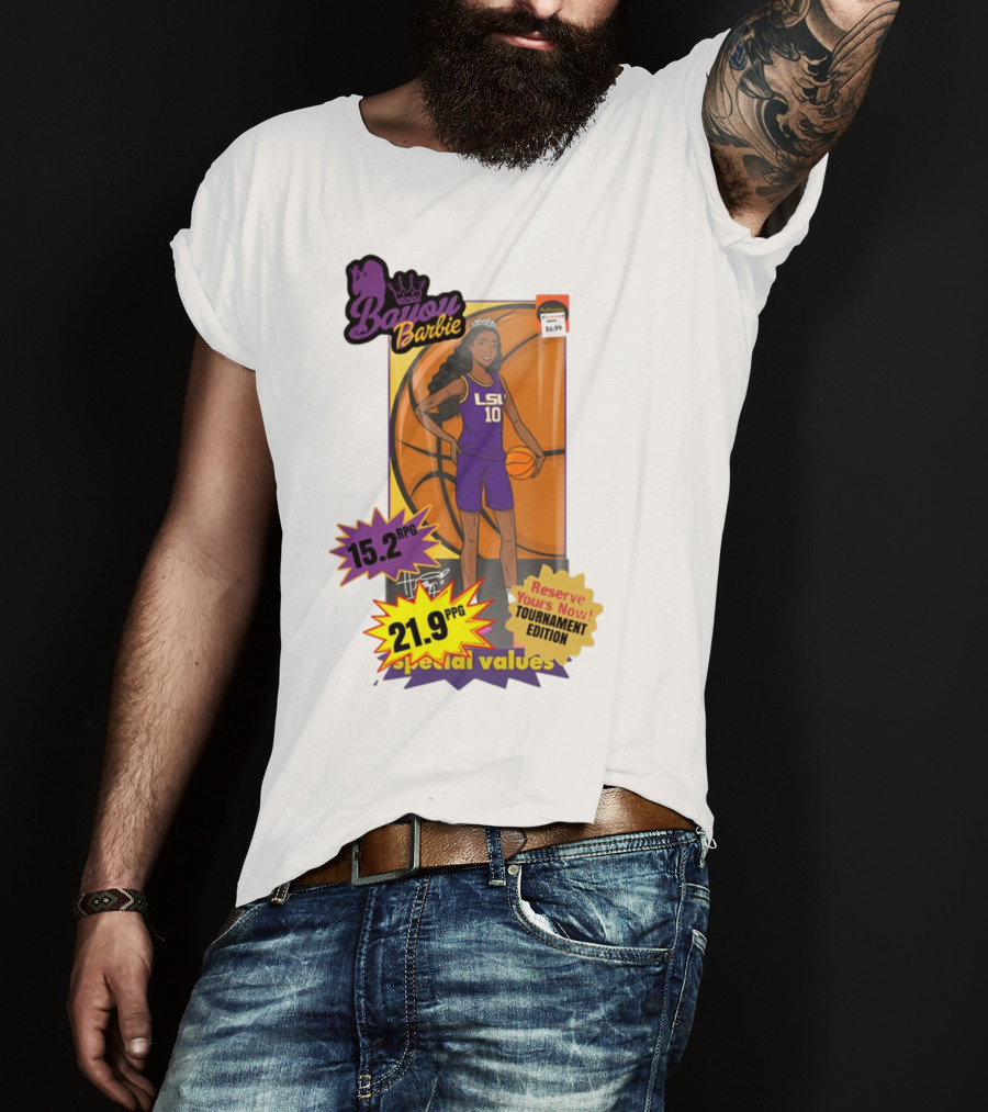 Bayou Barbie 15.2 RPG 21.9 PPG Special Values Reserve Yours Now Tournament Edition LSU T-Shirt