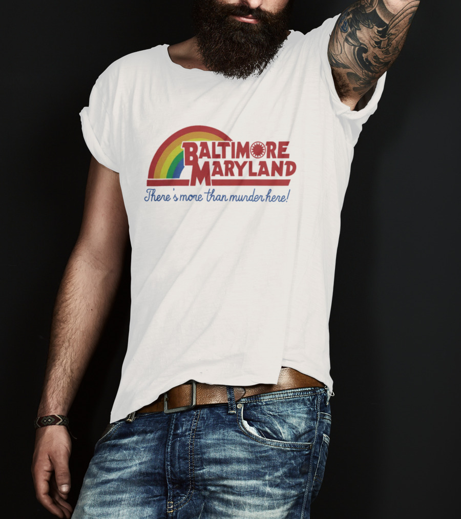 Baltimore Maryland There's More Than Murder Here Rainbow T-Shirt