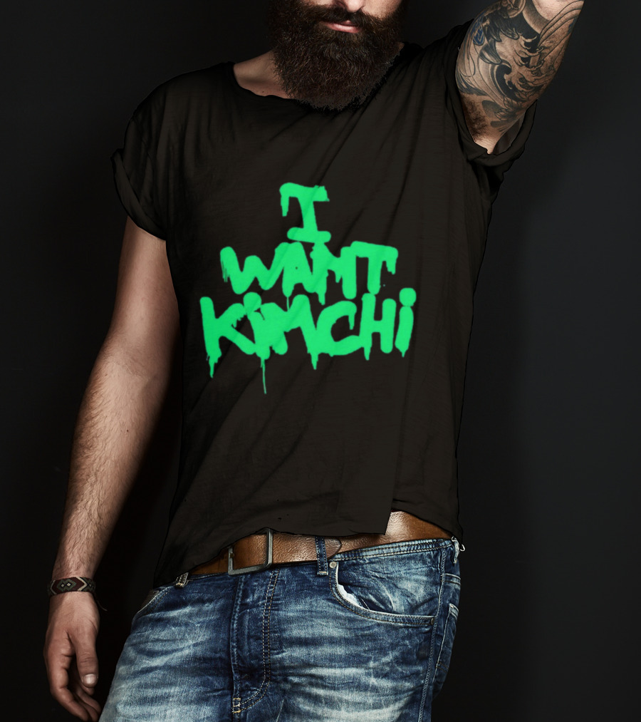 I Want Kimchi T-Shirt