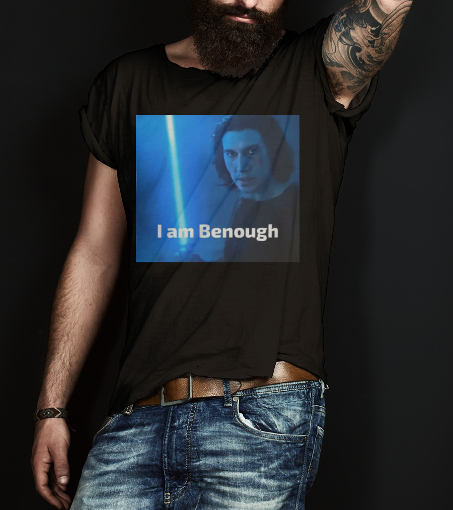 I Am Benough Kylo Ren Parody With Blue Lightsaber T-Shirt