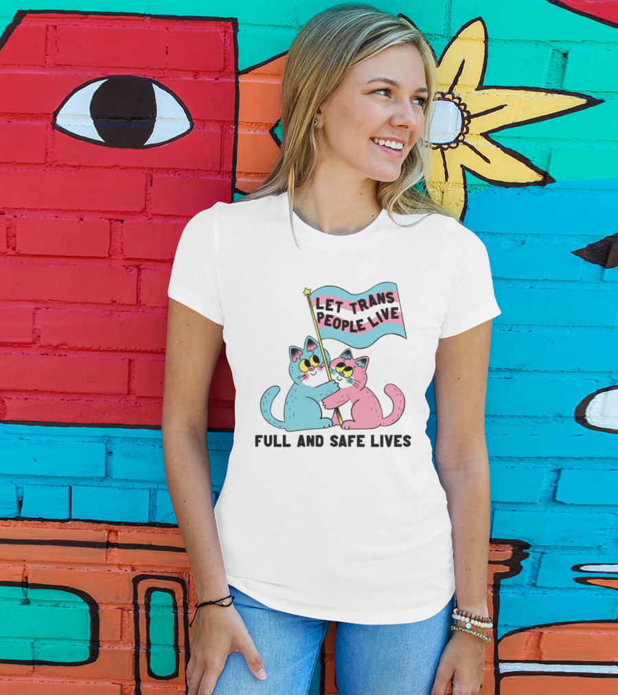 Let Trans People Live Full And Safe Lives Cats Hugging Trans Flag T-Shirt