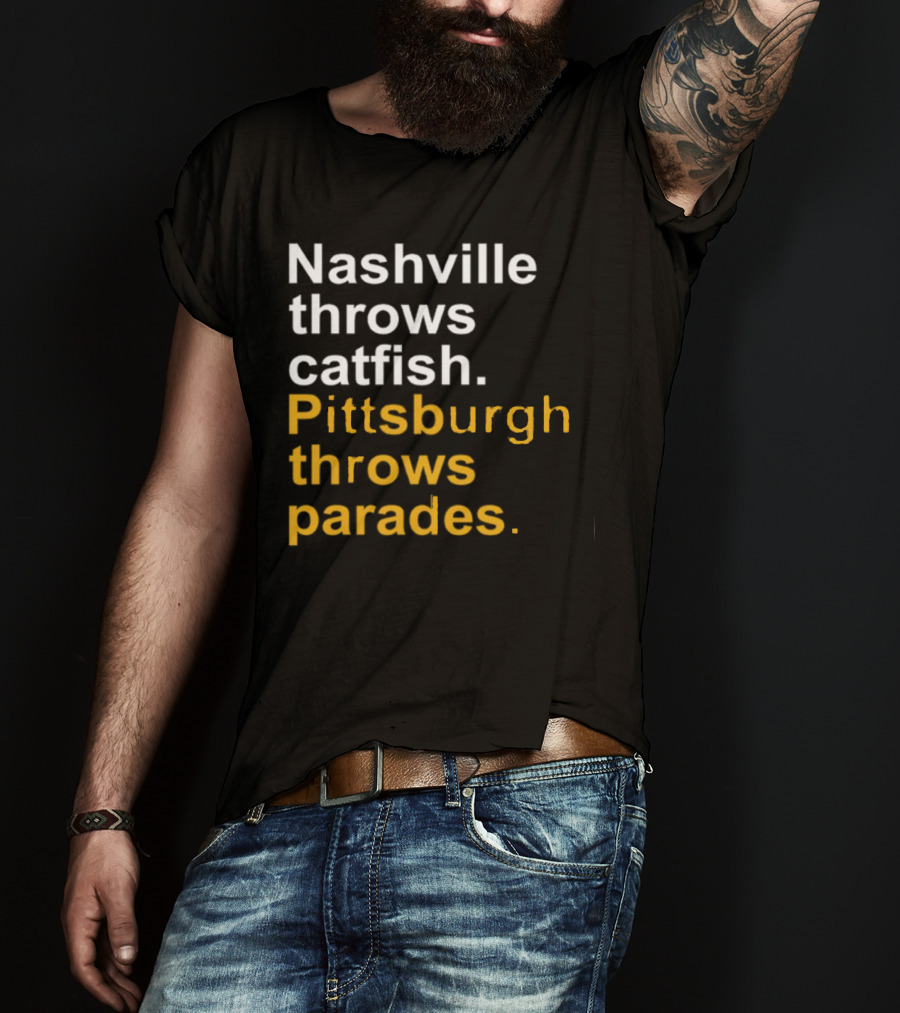 Nashville Throws Catfish Pittsburgh Throws Parades Shirt Sports Rivalry Humor T-Shirt