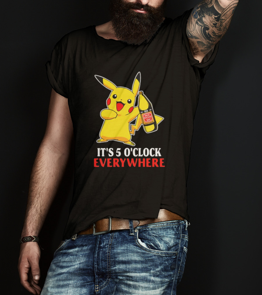 Pikachu Holding Olde English 800 It's 5 O'Clock Everywhere T-Shirt