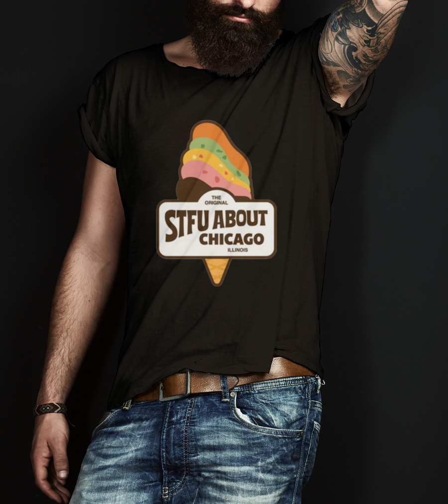 The Original STFU About Chicago Illinois Ice Cream Cone T-Shirt