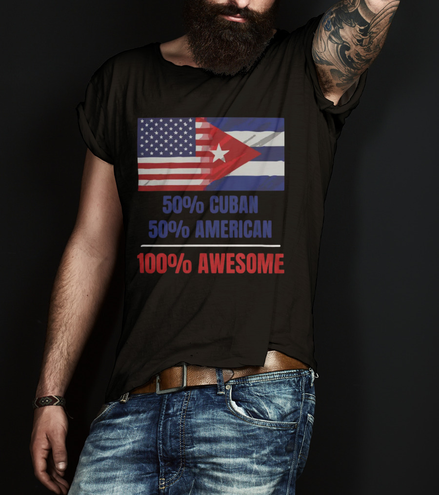 50 Cuban 50 American 100 Awesome SOS Cuba Dual Flag T-Shirt