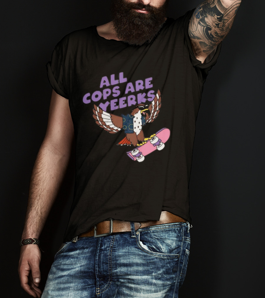 All Cops Are Yeerks Hawk With Skateboard T-Shirt