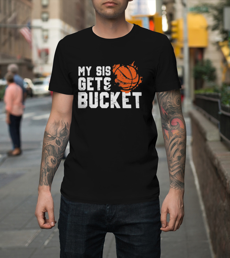 Women's My Sis Gets Buckets Basketball Sister 246 T-Shirt