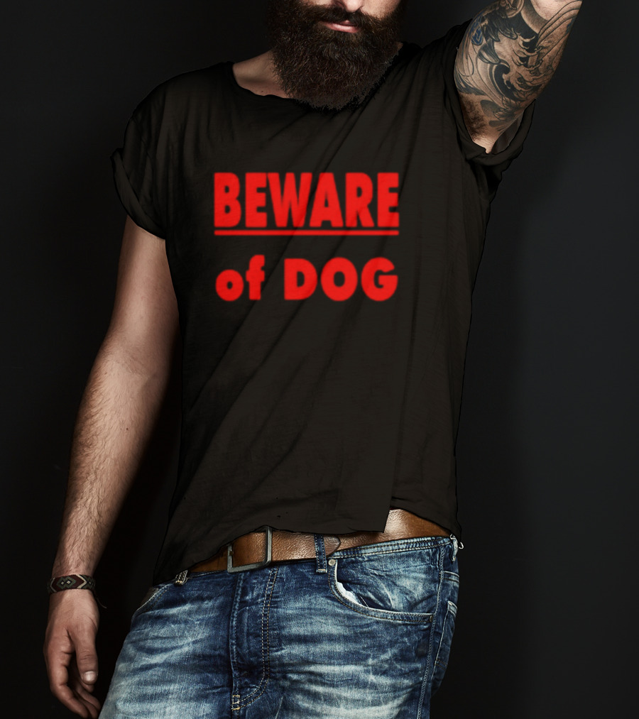 BEWARE OF DOG Warning Sign Message In T-Shirt