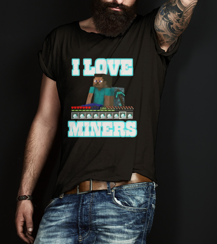 I Love Miners Pixel Block Adventure By Hahafunnyclothing T-Shirt