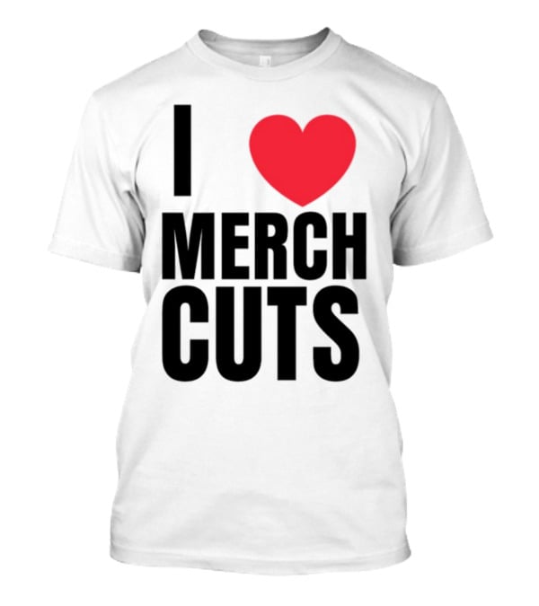 I Love Merch Cuts Cliffdiverok T-Shirt