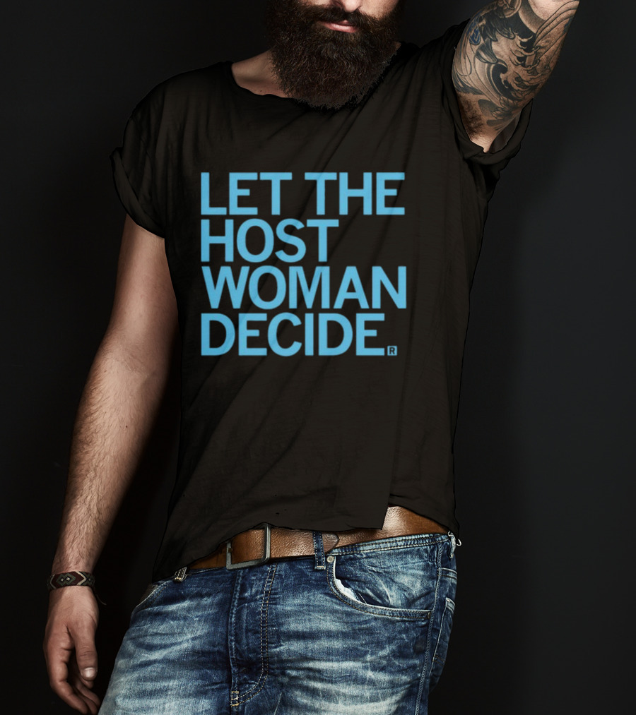Raygun Let The Host Woman Decide T-Shirt