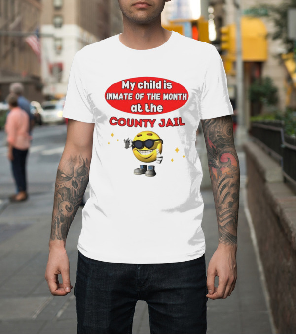 Shirt: Bejeweledstickers My Child Is Inmate Of The Month At The County Jail with Smiling Emoji and Peace Sign T-Shirt Bejeweledstickers My Child Is Inmate Of The Month At The County Jail with Smiling Emoji and Peace Sign T-Shirt
