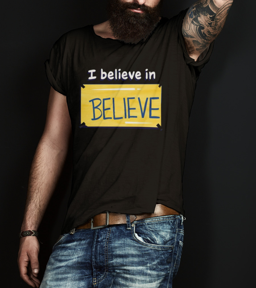 I Believe In Believe Yellow Sign T-Shirt