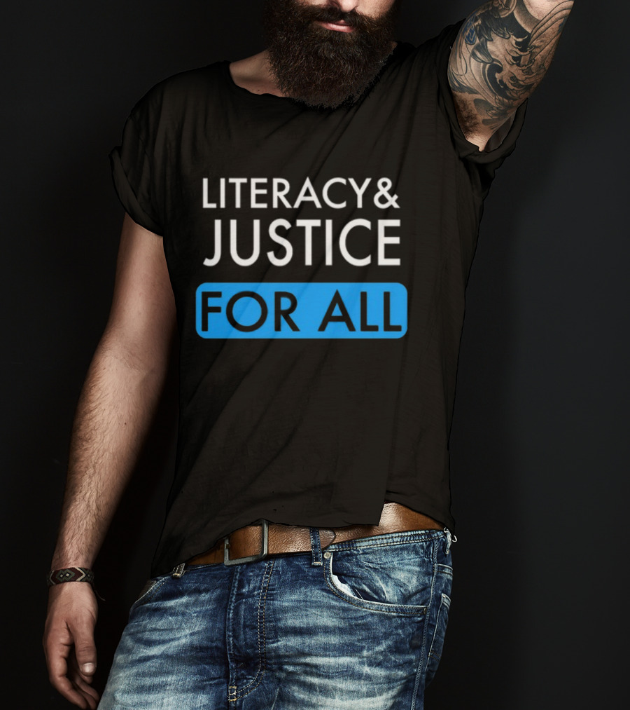 Literacy And Justice For All Bold Text Black And Blue T-Shirt
