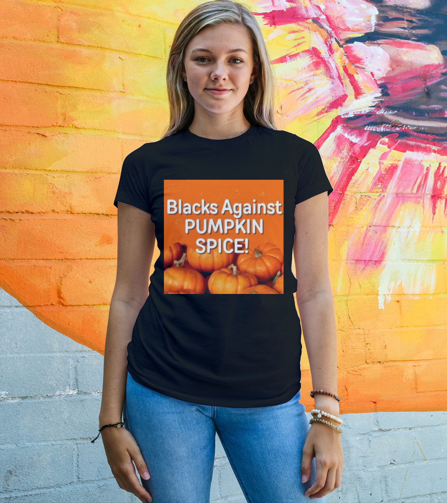 Olesoul572 Blacks Against Pumpkin Spice Pumpkins T-Shirt