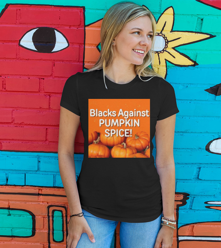 Olesoul572 Blacks Against Pumpkin Spice Pumpkins T-Shirt