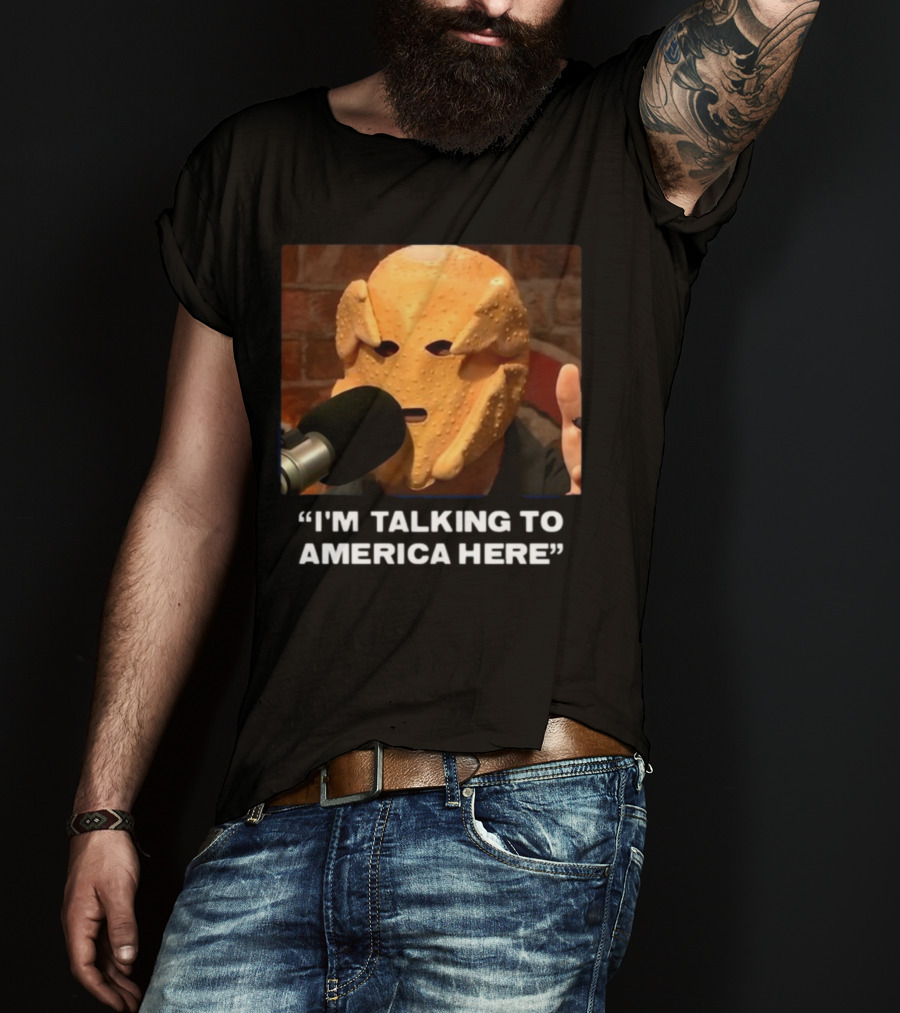 I'm Talking To America Here Chicken Nugget Mask Podcast Mic T-Shirt