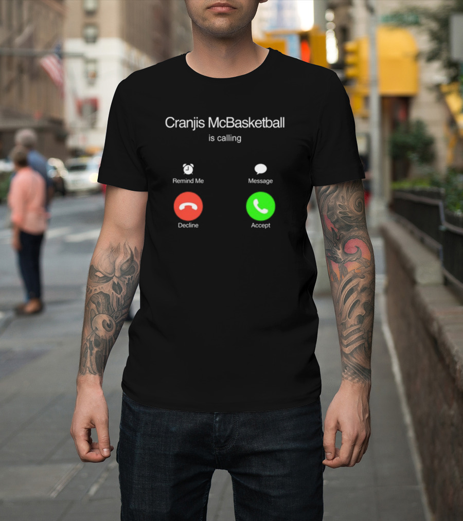 Cranjis McBasketball Is Calling Remind Me Message Decline Accept T-Shirt