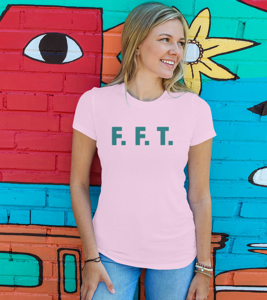 FFT Family Fun Trip F.F.T T-Shirt