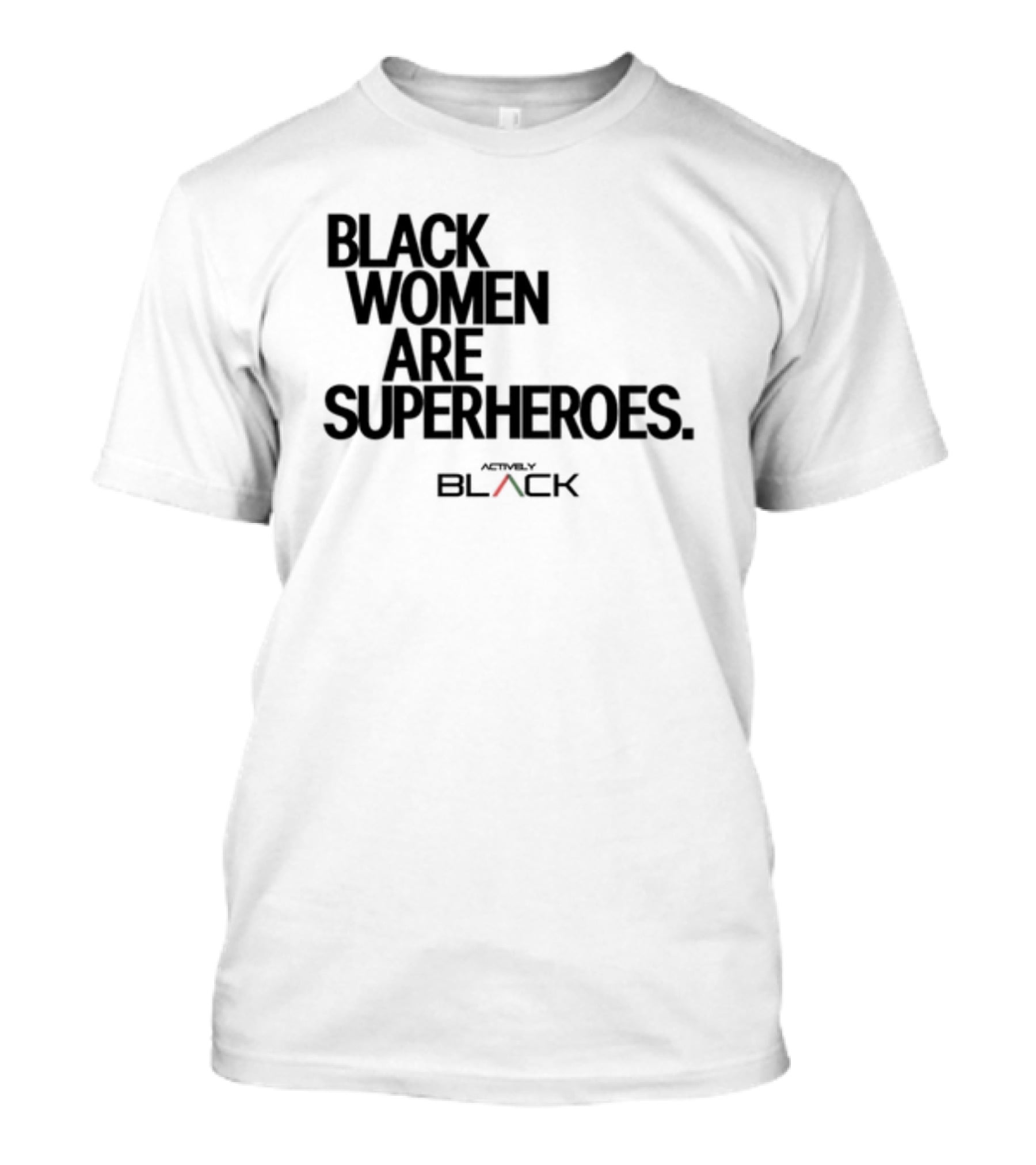 Black Women Are Superheroes Actively Black T-Shirt