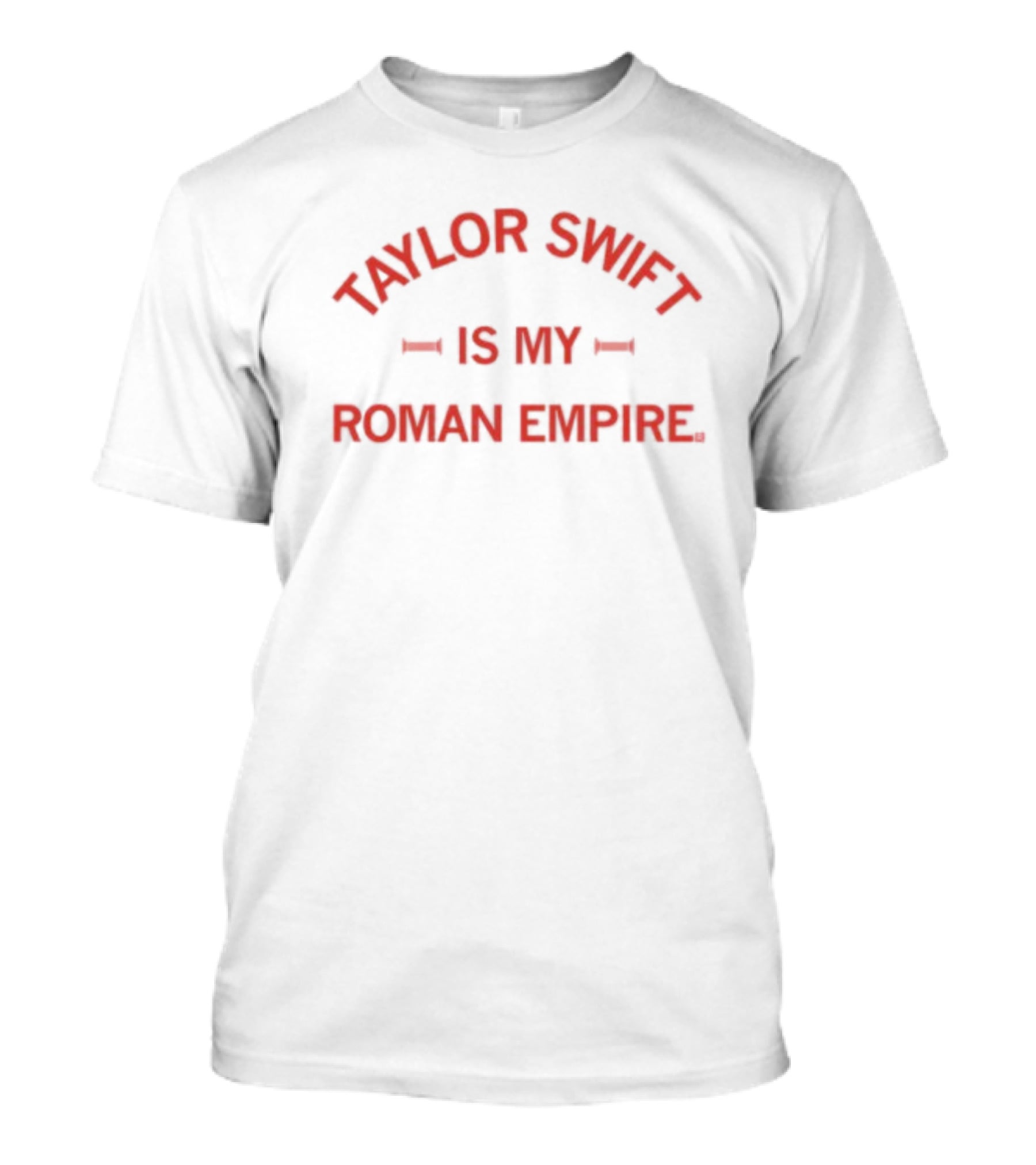 Taylor Swift Is My Roman Empire T-Shirt