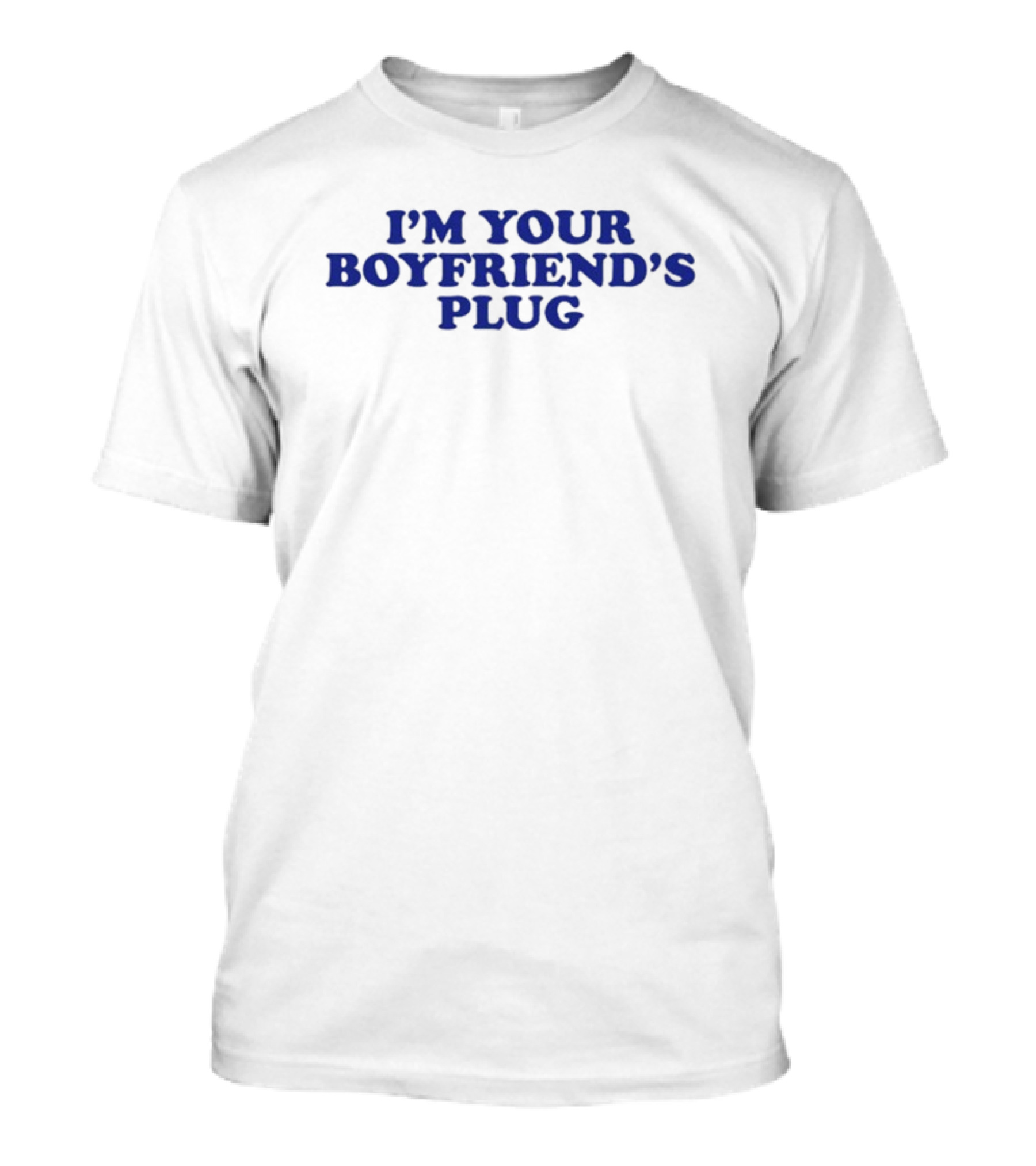 I'm Your Boyfriend's Plug Heav3nlybodies T-Shirt