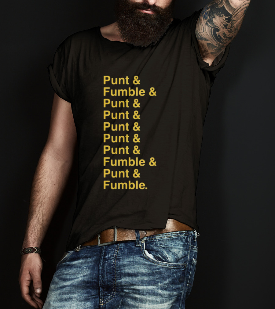 Punt And Fumble And Punt And Punt And Punt And Punt And Fumble And Punt And Fumble T-Shirt
