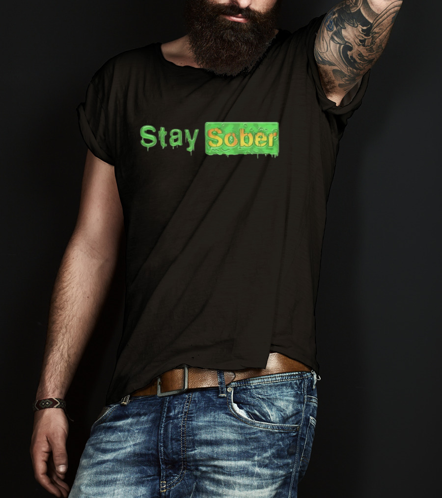 Daydrianharding Green Slime Text Stay Sober T-Shirt