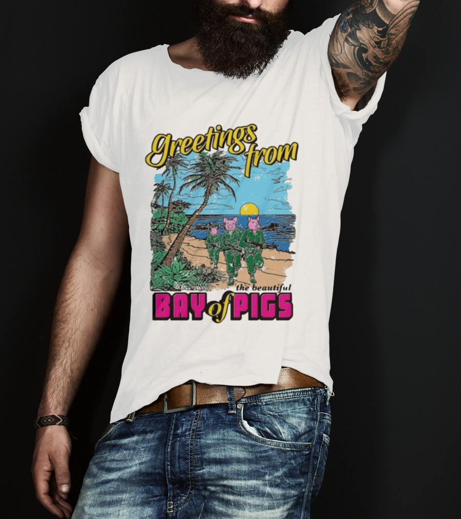 Greetings From The Beautiful Bay Of Pigs With Pig-Headed Soldiers And Tropical Beach Scene T-Shirt