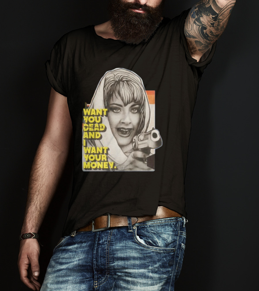 Want You Dead And I Want Your Money Retro Comic Style Woman With Gun T-Shirt