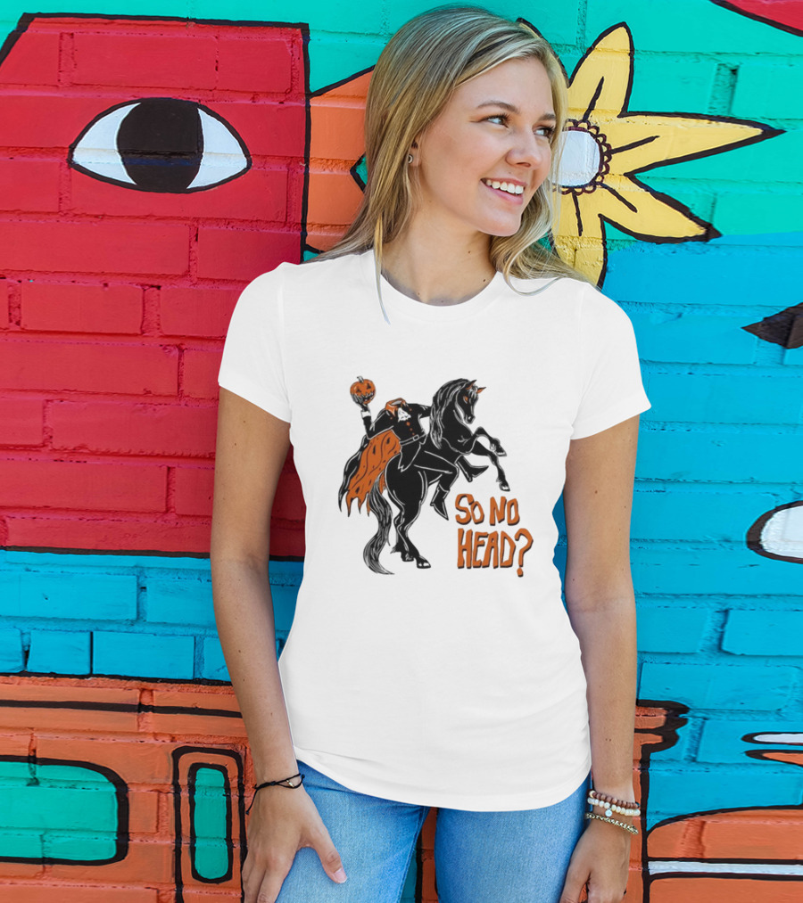 Oatmilklady Headless Horseman Pumpkin So No Head T-Shirt