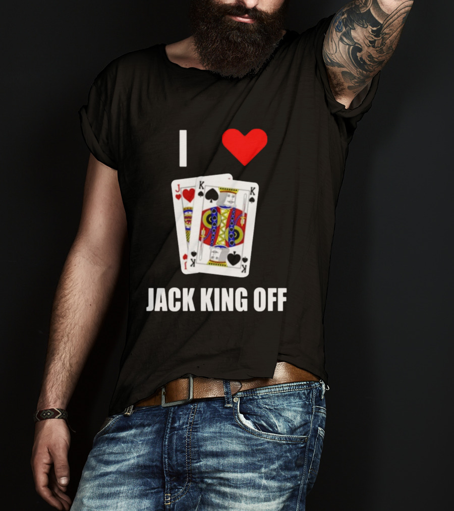 I Love Jack King Off Pokerflow Playing Cards T-Shirt