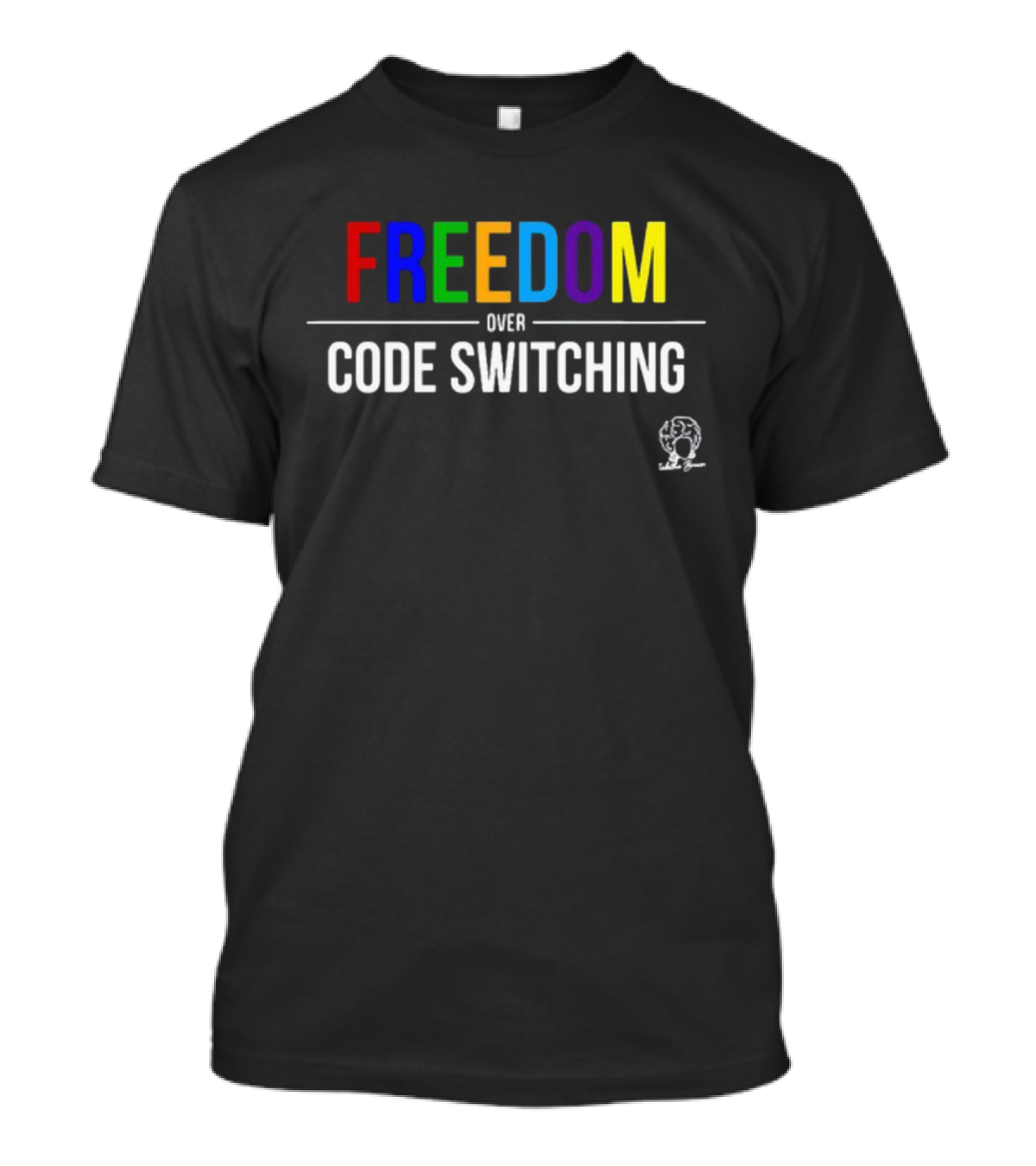 FREEDOM Colorful Text Over Code Switching Diverse Expression T-Shirt